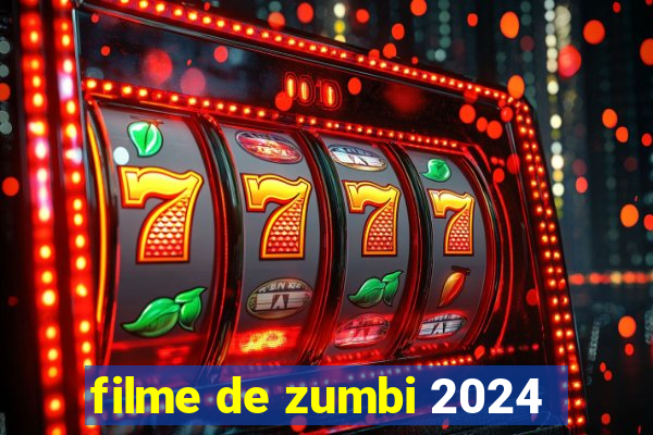 filme de zumbi 2024